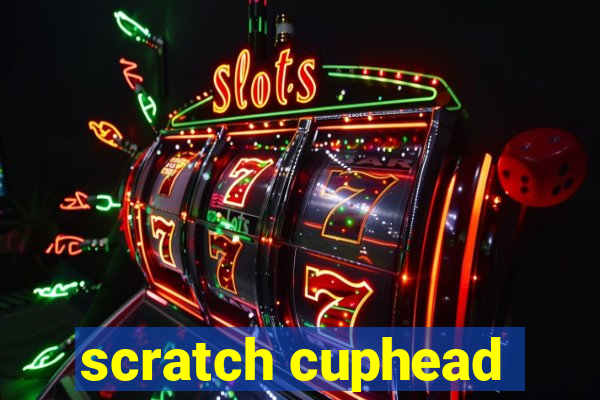 scratch cuphead